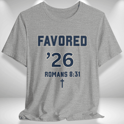 Favored ’26 w/ Bible Verse Romans 8:31 — Class of 2026 —Men Women Varsity Christian Tee — Bella+Canvas 3001—Back To School