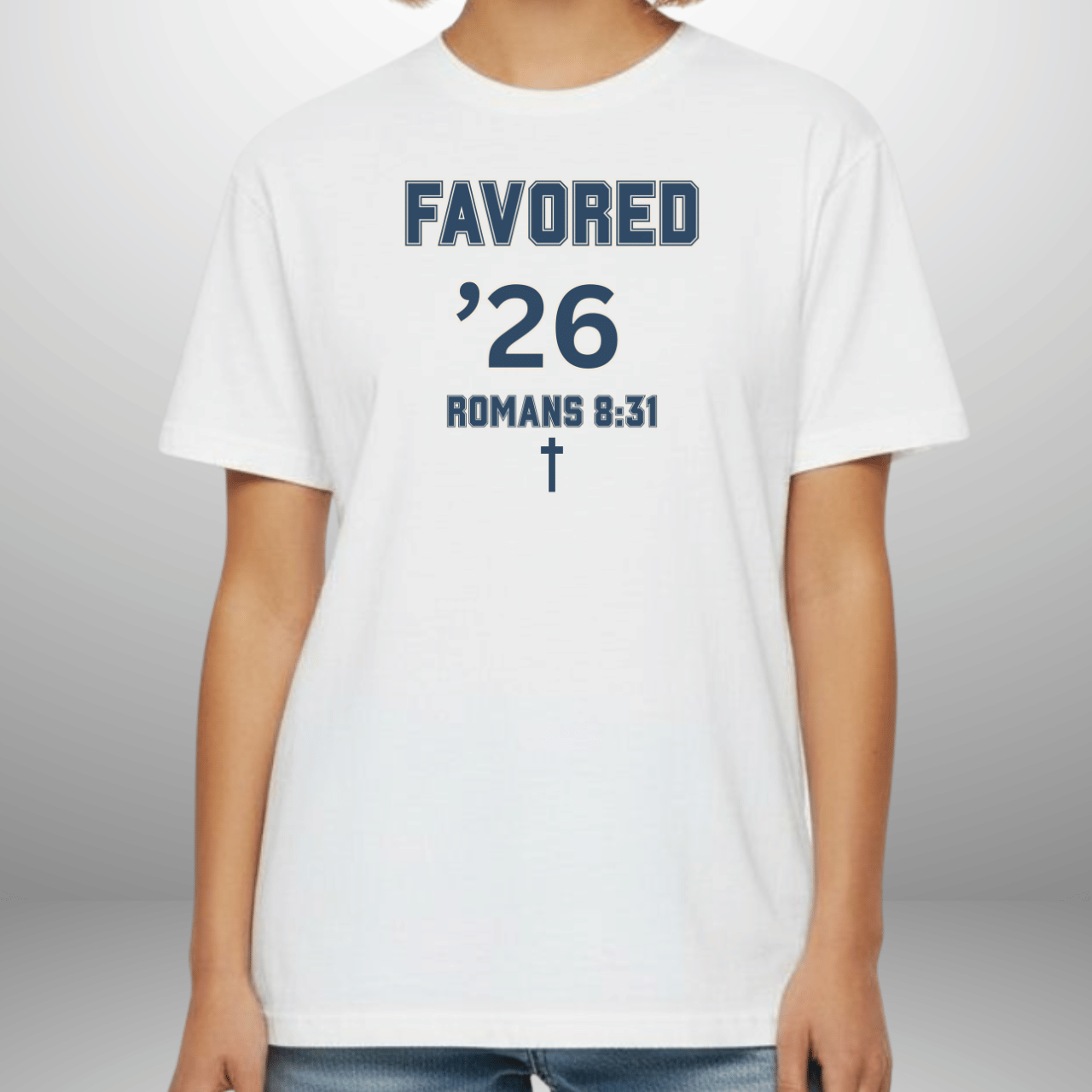 Favored ’26 w/ Bible Verse Romans 8:31 — Class of 2026 —Men Women Varsity Christian Tee — Bella+Canvas 3001—Back To School