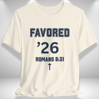 Favored ’26 w/ Bible Verse Romans 8:31 — Class of 2026 —Men Women Varsity Christian Tee — Bella+Canvas 3001—Back To School