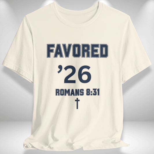 Favored ’26 w/ Bible Verse Romans 8:31 — Class of 2026 —Men Women Varsity Christian Tee — Bella+Canvas 3001—Back To School