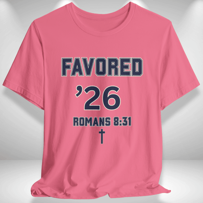 Favored ’26 w/ Bible Verse Romans 8:31 — Class of 2026 —Men Women Varsity Christian Tee — Bella+Canvas 3001—Back To School