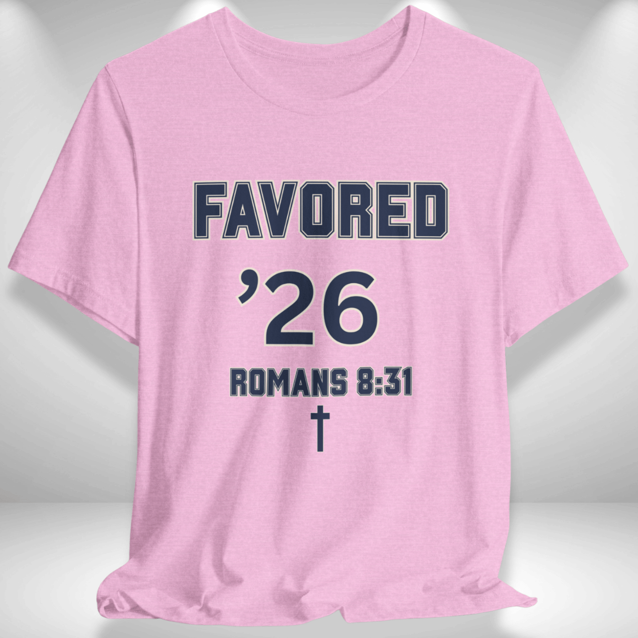 Favored ’26 w/ Bible Verse Romans 8:31 — Class of 2026 —Men Women Varsity Christian Tee — Bella+Canvas 3001—Back To School