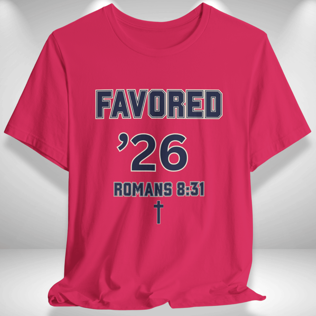 Favored ’26 w/ Bible Verse Romans 8:31 — Class of 2026 —Men Women Varsity Christian Tee — Bella+Canvas 3001—Back To School