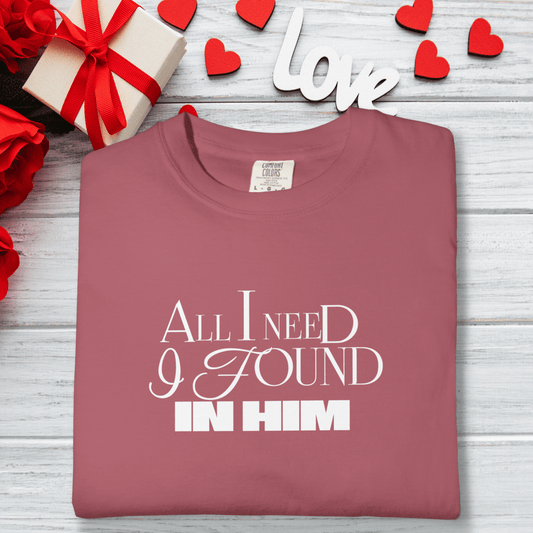 Women’s All I Need I Found in Him Tee