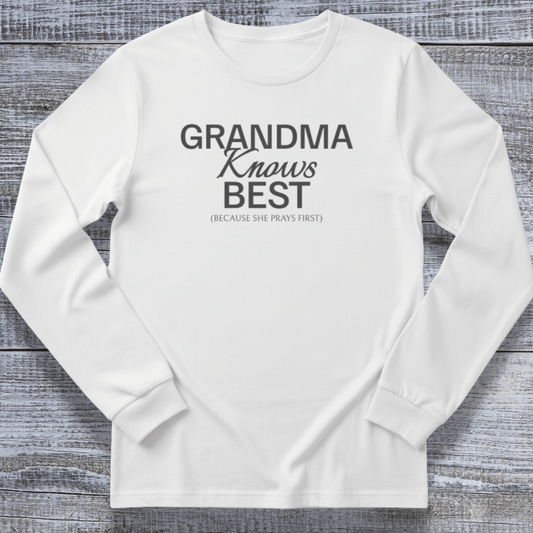 Women's Grandma Knows Best Because She Prays First Long Sleeve Tee