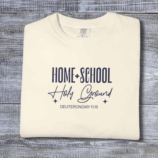 Home + School Holy Ground Tee | Deuteronomy 11:19 Faith Tee | Adult Unisex Comfort Colors 1717 Shirt | Homeschool Gift