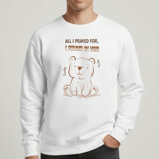 All I Prayed For I Found in Her Sweatshirt | Christian Couples Gift | Faith Love Crewneck | Cute Bear Graphic | Gildan 18000 Unisex
